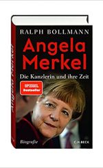 Ralph Bollmann - Angela Merkel – Die Kanzlerin und ihre Zeit