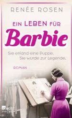 Renée Rosen - Ein Leben für Barbie