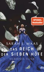 Sarah J. Maas - Das Reich der Sieben Höfe - Silbernes Feuer