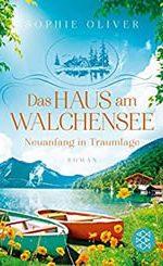 Sophie Oliver - Das Haus am Walchensee – Neuanfang in Traumlage