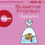 Susanne Fröhlich - Geparkt hoerbuch