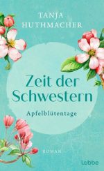 Tanja Huthmacher – Zeit der Schwestern – Apfelblütentage Tanja Huthmacher - Zeit der Schwestern - Apfelblütentage