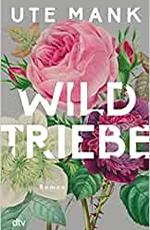 Ute Mank - Wildtriebe