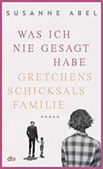 Was ich nie gesagt habe – Gretchens Schicksalsfamilie
