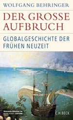Wolfgang Behringer - Der große Aufbruch